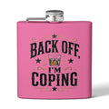 Flask — "Back Off, I'm Coping" 6oz Stainless Steel Hip Flask